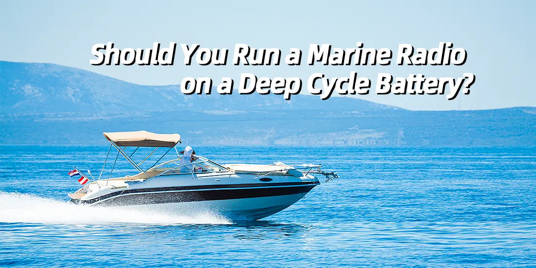 Should You Run a Marine Radio on a Deep Cycle Battery? – WattCycle-US