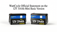 WattCycle Official Statement on the 12V 314Ah Mini Basic Version