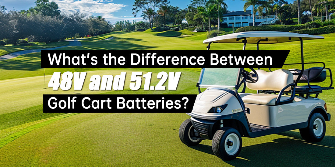 What's the Difference Between 48V and 51.2V Golf Cart Batteries