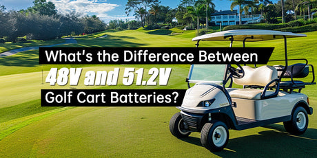 What's the Difference Between 48V and 51.2V Golf Cart Batteries