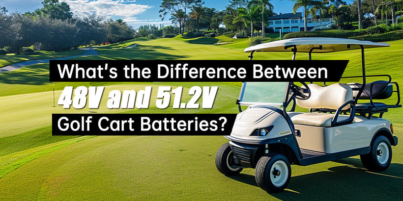 What's the Difference Between 48V and 51.2V Golf Cart Batteries
