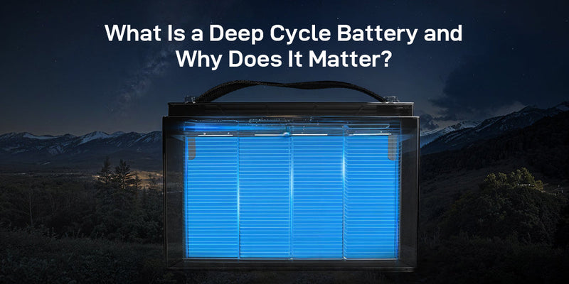 What Is a Deep Cycle Battery and Why Does It Matter? – WattCycle-US