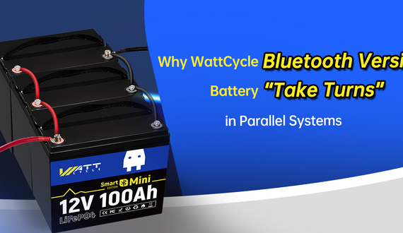 Why WattCycle Bluetooth Version Battery “Take Turns” in Parallel Systems